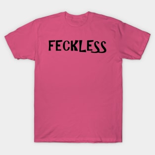 feckless T-Shirt